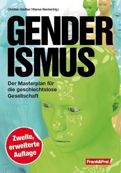 Genderismus von Günther,  Christian, Kelle,  Birgit, Kubelik,  Tomas, Leisenberg,  Wolfgang, Michels,  Eva-Maria, Nachbaur,  Kathrin, Reichel,  Werner, Röhl,  Bettina, Tögel,  Andreas, Unterberger,  Andreas