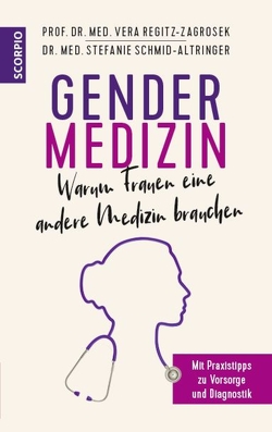 Gendermedizin: Warum Frauen eine andere Medizin brauchen von Regitz-Zagrosek,  Prof. Dr. med. Dr. h.c. Vera, Schmid-Altringer,  Dr. med. Stefanie