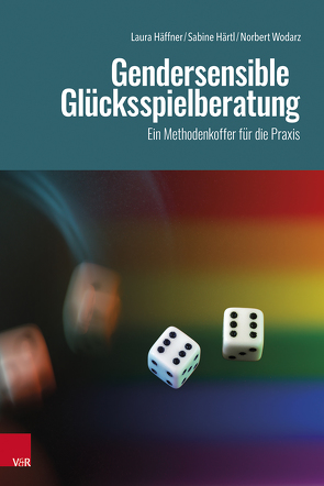 Gendersensible Glücksspielberatung von Gartner,  Corinna, Häffner,  Laura, Härtl,  Sabine, Hierhager,  Mario, Manrique,  Andrey, Wodarz,  Norbert