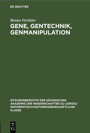 Gene, Gentechnik, Genmanipulation von Parthier,  Benno