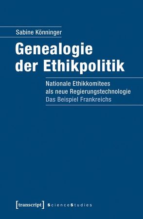 Genealogie der Ethikpolitik von Könninger,  Sabine