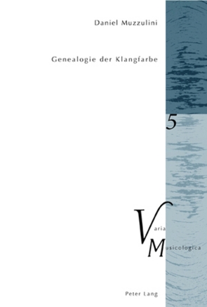 Genealogie der Klangfarbe von Muzzulini,  Daniel