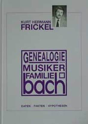 Genealogie der Musikerfamilie Bach von Frickel,  Kurt H