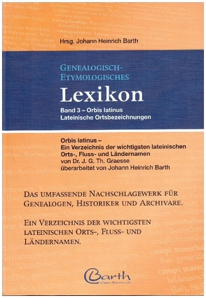 Genealogisch-Etymologisches Lexikon von Barth,  Johann Heinrich, Dr. Jahn M.A.,  Rolf G
