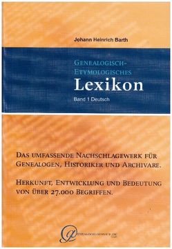 Genealogisch-Etymologisches Lexikon (Gesamtausgabe). von Barth,  Johann Heinrich, Dr. Jahn M.A.,  Ralf G.