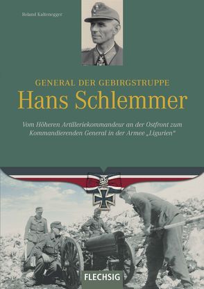 General der Gebirgstruppe Hans Schlemmer von Kaltenegger,  Roland