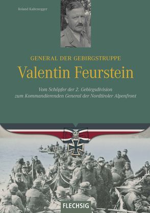 General der Gebirgstruppe Valentin Feurstein von Kaltenegger,  Roland