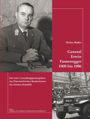 General Erwin Fussenegger 1908 bis 1986 von Bader,  Stefan