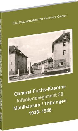 General-Fuchs-Kaserne Mühlhausen / Thüringen 1938-1946 von Cramer,  Karl H