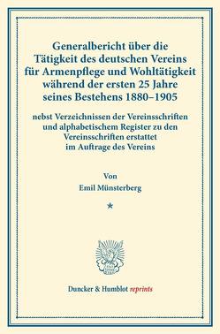 Generalbericht über die Tätigkeit des deutschen Vereins für Armenpflege und Wohltätigkeit während der ersten 25 Jahre seines Bestehens 1880–1905 von Münsterberg,  Emil