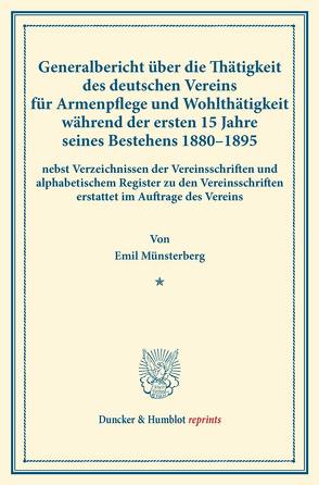 Generalbericht über die Thätigkeit des deutschen Vereins für Armenpflege und Wohlthätigkeit während der ersten 15 Jahre seines Bestehens 1880–1895 von Münsterberg,  Emil