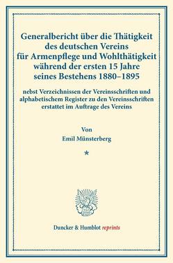 Generalbericht über die Thätigkeit des deutschen Vereins für Armenpflege und Wohlthätigkeit während der ersten 15 Jahre seines Bestehens 1880–1895 von Münsterberg,  Emil
