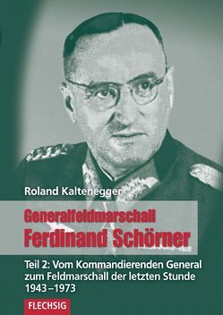 Generalfeldmarschall Ferdinand Schörner von Kaltenegger,  Roland