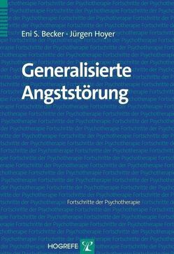 Generalisierte Angststörung von Becker,  Eni S., Hoyer,  Jürgen
