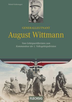 Generalleutnant August Wittmann von Kaltenegger,  Roland