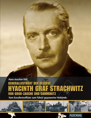Generalleutnant der Reserve Hyazinth Graf Strachwitz von Groß-Zauche und Camminetz von Röll,  Hans-Joachim