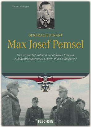 Generalleutnant Max Josef Pemsel von Kaltenegger,  Roland