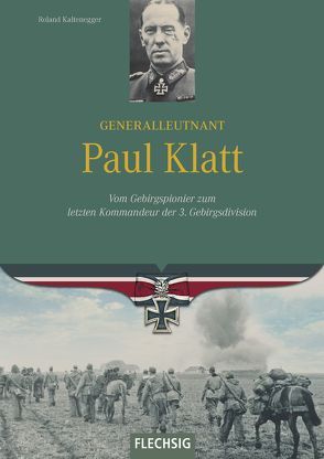 Generalleutnant Paul Klatt von Kaltenegger,  Roland