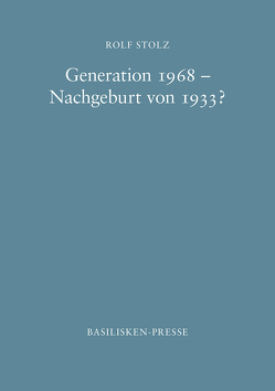 Generation 1968 – Nachgeburt von 1933? von Stolz,  Rolf