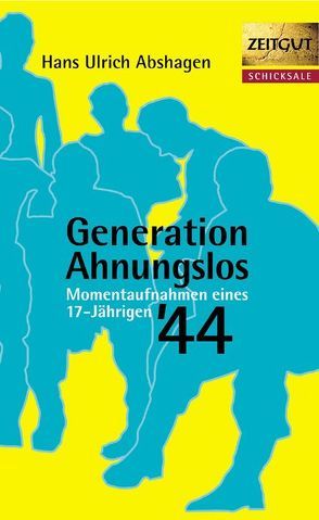Generation Ahnungslos von Abshagen,  Hans U