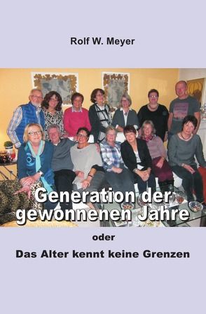 Generation der gewonnenen Jahre von Meyer,  Rolf W.