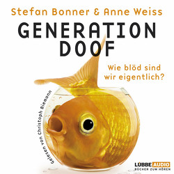 Generation Doof von Biemann,  Christoph, Bonner,  Stefan, Weiss,  Anne