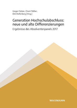 Generation Hochschulabschluss: neue und alte Differenzierungen von Fabian,  Gregor, Flöther,  Choni, Reifenberg,  Dirk