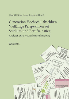 Generation Hochschulabschluss: Vielfältige Perspektiven auf Studium und Berufseinstieg von Flöther,  Choni, Krücken,  Georg