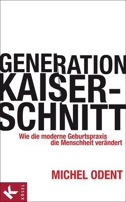 Generation Kaiserschnitt von Odent,  Michel, Ohlsen,  Tanja