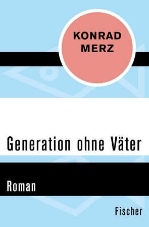 Generation ohne Väter von Merz,  Konrad