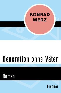 Generation ohne Väter von Merz,  Konrad