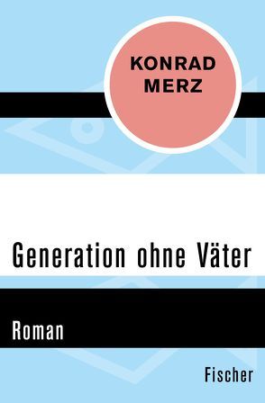 Generation ohne Väter von Merz,  Konrad