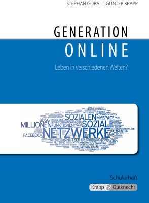 Generation online – Leben in verschiedenen Welten – Schülerheft von Gora,  Stephan, Krapp,  Günter