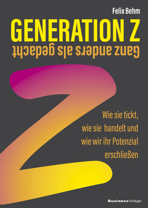 Generation Z – Ganz anders als gedacht von Behm,  Felix