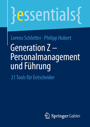 Generation Z – Personalmanagement und Führung von Hubert,  Philipp, Schlotter,  Lorenz
