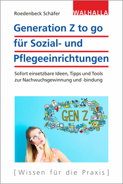 Generation Z to go für Sozial- und Pflegeeinrichtungen von Roedenbeck Schäfer,  Maja