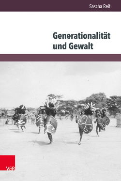 Generationalität und Gewalt von Reif,  Sascha