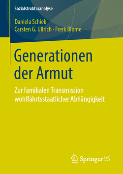 Generationen der Armut von Blome,  Frerk, Schiek,  Daniela, Ullrich,  Carsten G.