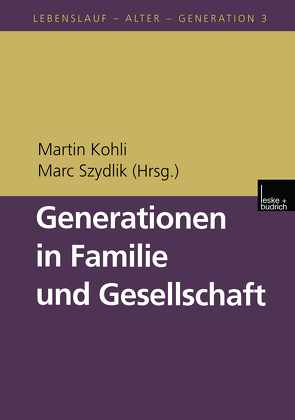 Generationen in Familie und Gesellschaft von Kohli,  Martin, Szydlik,  Marc