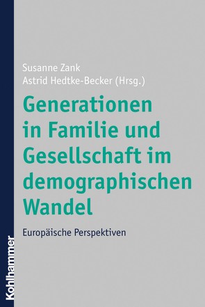 Generationen in Familie und Gesellschaft im demographischen Wandel von Hedtke-Becker,  Astrid, Zank,  Susanne
