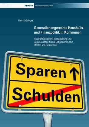 Generationengerechte Haushalts- und Finanzpolitik in Kommunen von Gnädinger,  Marc