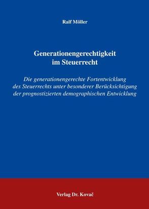 Generationengerechtigkeit im Steuerrecht von Möller,  Ralf
