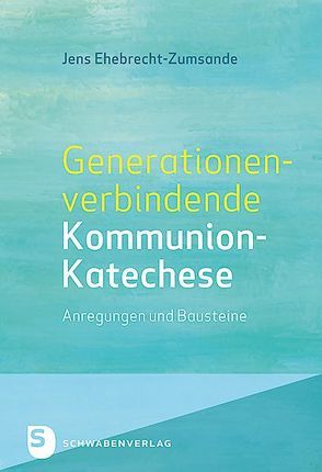 Generationenverbindende Kommunion-Katechse von Ehebrecht-Zumsande,  Jens
