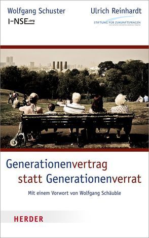 Generationenvertrag statt Generationenverrat von Reinhardt,  Ulrich, Schuster,  Wolfgang