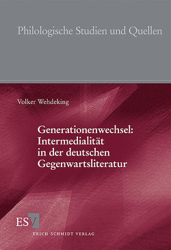 Generationenwechsel: Intermedialität in der deutschen Gegenwartsliteratur von Wehdeking,  Volker