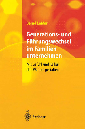Generations- und Führungswechsel im Familienunternehmen von LeMar,  Bernd