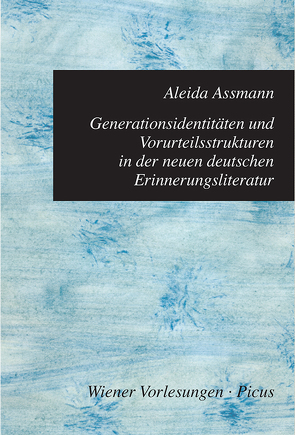 Generationsidentitäten und Vorurteilsstrukturen in der neuen deutschen Erinnerungsliteratur von Assmann,  Aleida