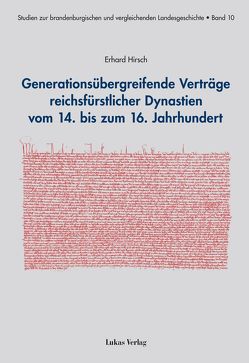 Generationsübergreifende Verträge reichsfürstlicher Dynastien vom 14. bis zum 16. Jahrhundert von Hirsch,  Erhard