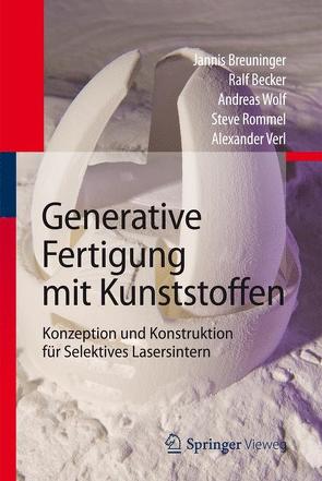 Generative Fertigung mit Kunststoffen von Becker,  Ralf, Breuninger,  Jannis, Rommel,  Steve, Verl,  Alexander, Wolf,  Andreas
