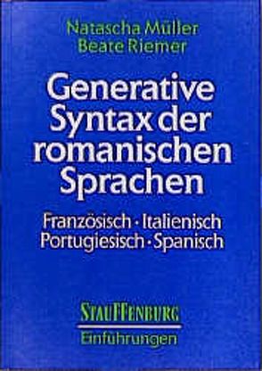 Generative Syntax der romanischen Sprachen von Müller,  Natascha, Riemer,  Beate